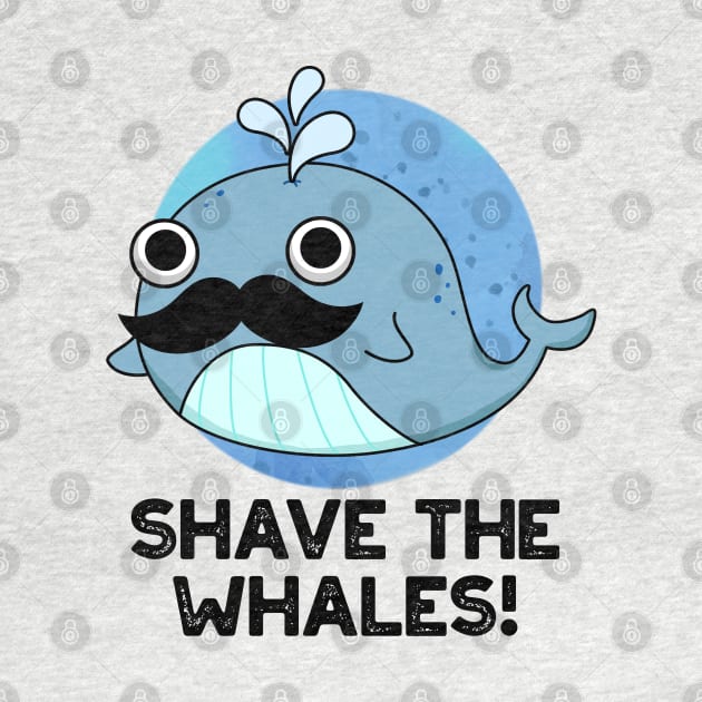 Shave The Whales Cute Animal Pun by punnybone